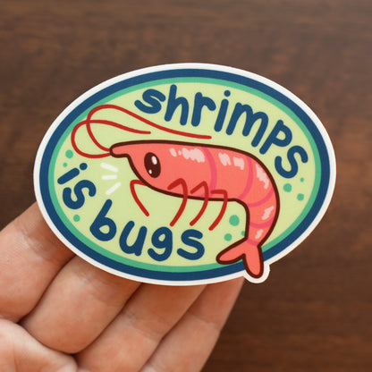 Shrimps is Bugs - Vinyl Sticker