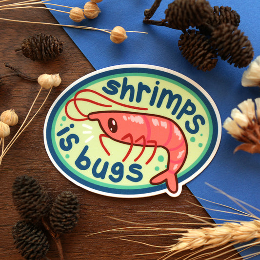 Shrimps is Bugs - Vinyl Sticker